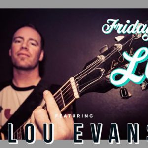 Friday Night Live with Lou Evans